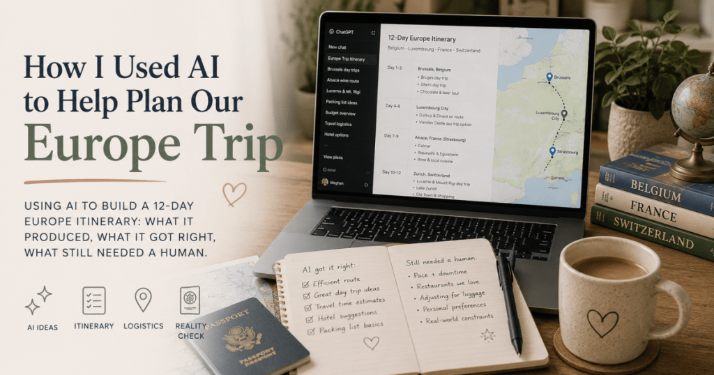 How I Used AI to Help Plan Our Europe Trip (And What It Actually&nbsp;Produced)